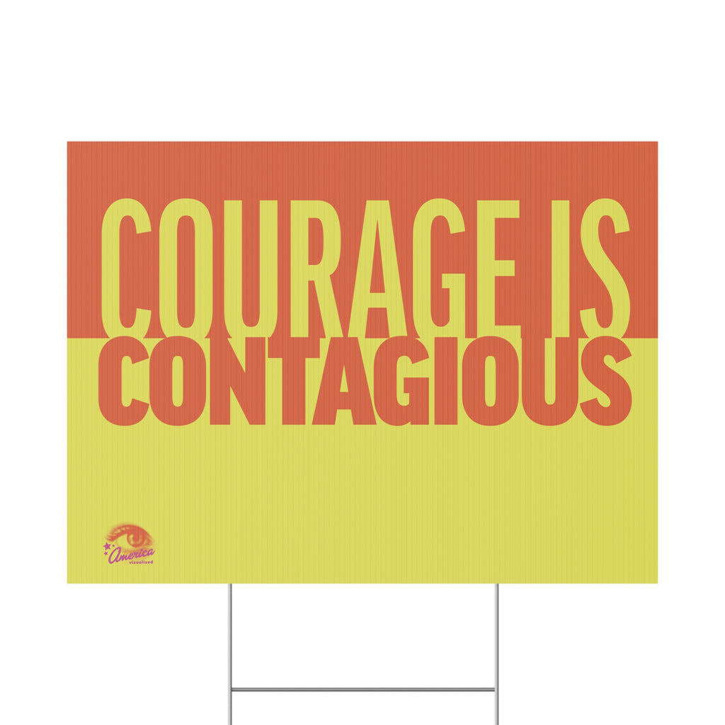 "Courage Is Contagious" Yard Sign – Double-Sided 18x24 Protest & Lawn Sign