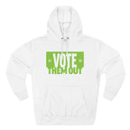 "Vote Them Out" Hoodie Green — Political Protest Pullover