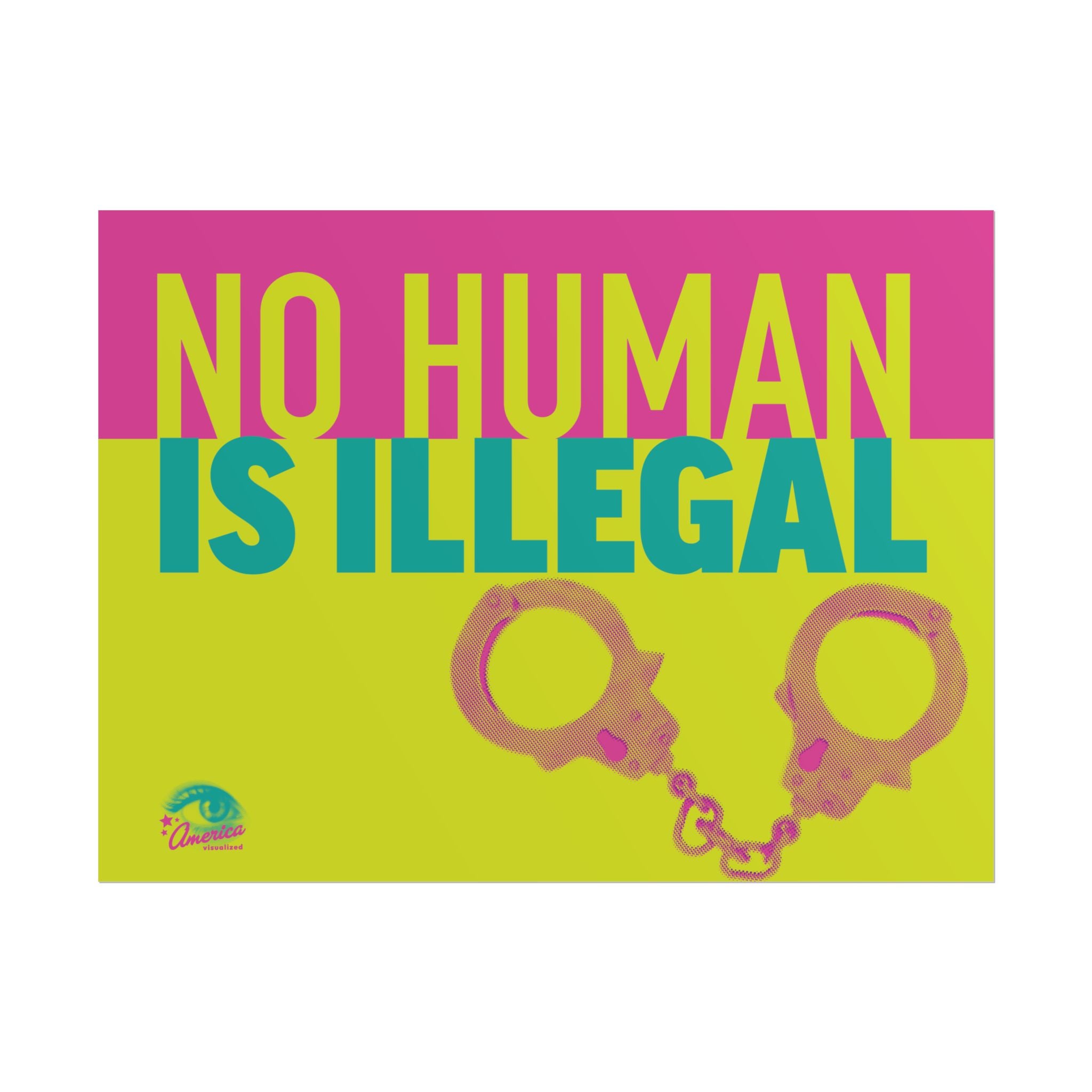 NO HUMAN IS ILLEGAL  24" x 18" Protest Sign Poster