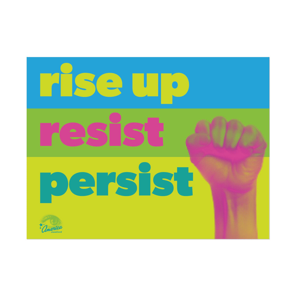 RISE UP, RESIST, PERSIST  24" x 18" Protest Sign Poster
