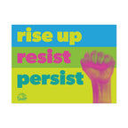 RISE UP, RESIST, PERSIST  24" x 18" Protest Sign Poster