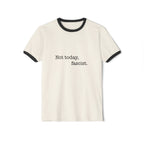 "Not today, fascist." Ringer Tee