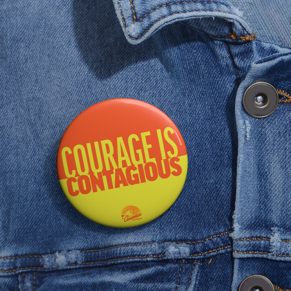 Courage Is Contagious Pin Button