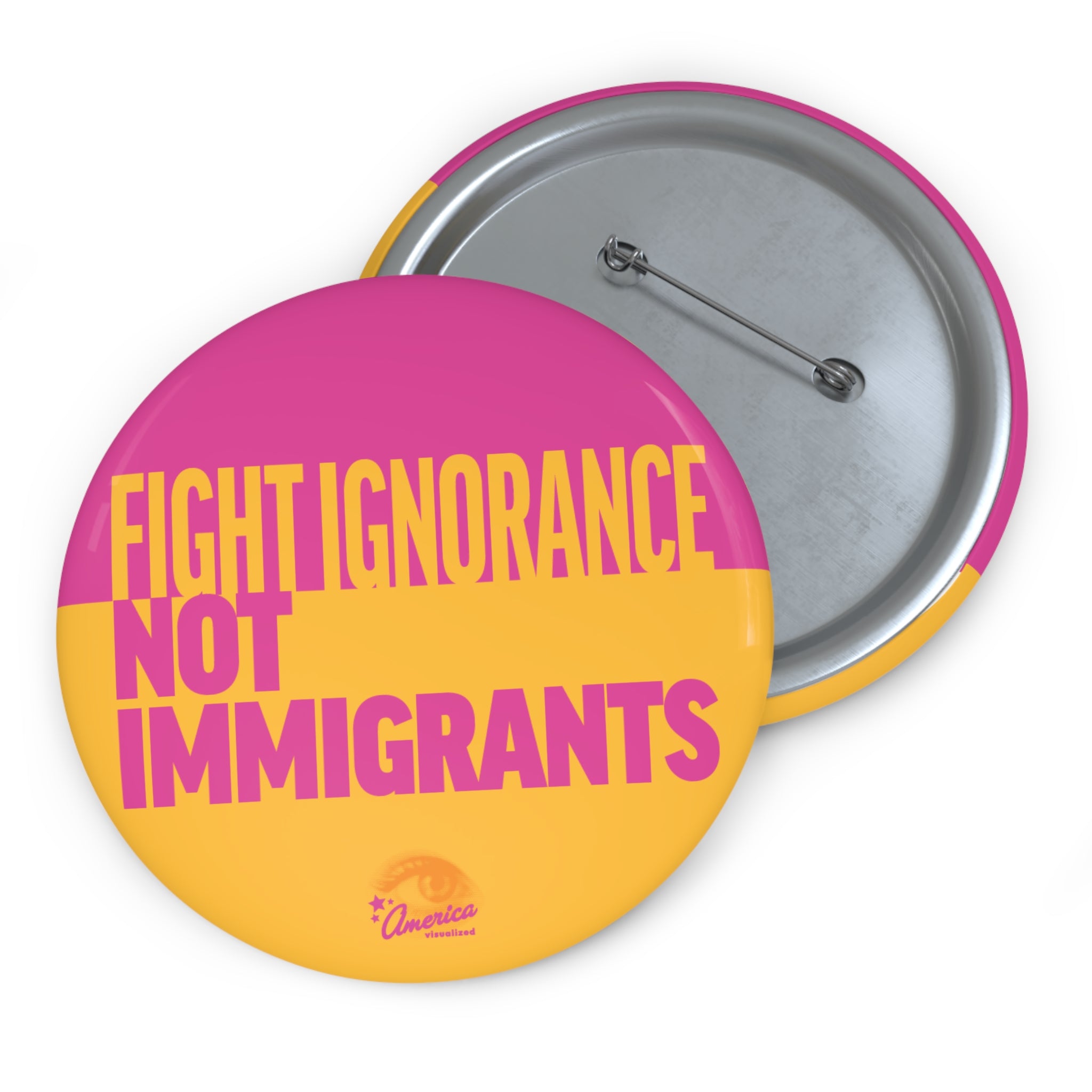 Fight Ignorance Not Immigrants Pin Button