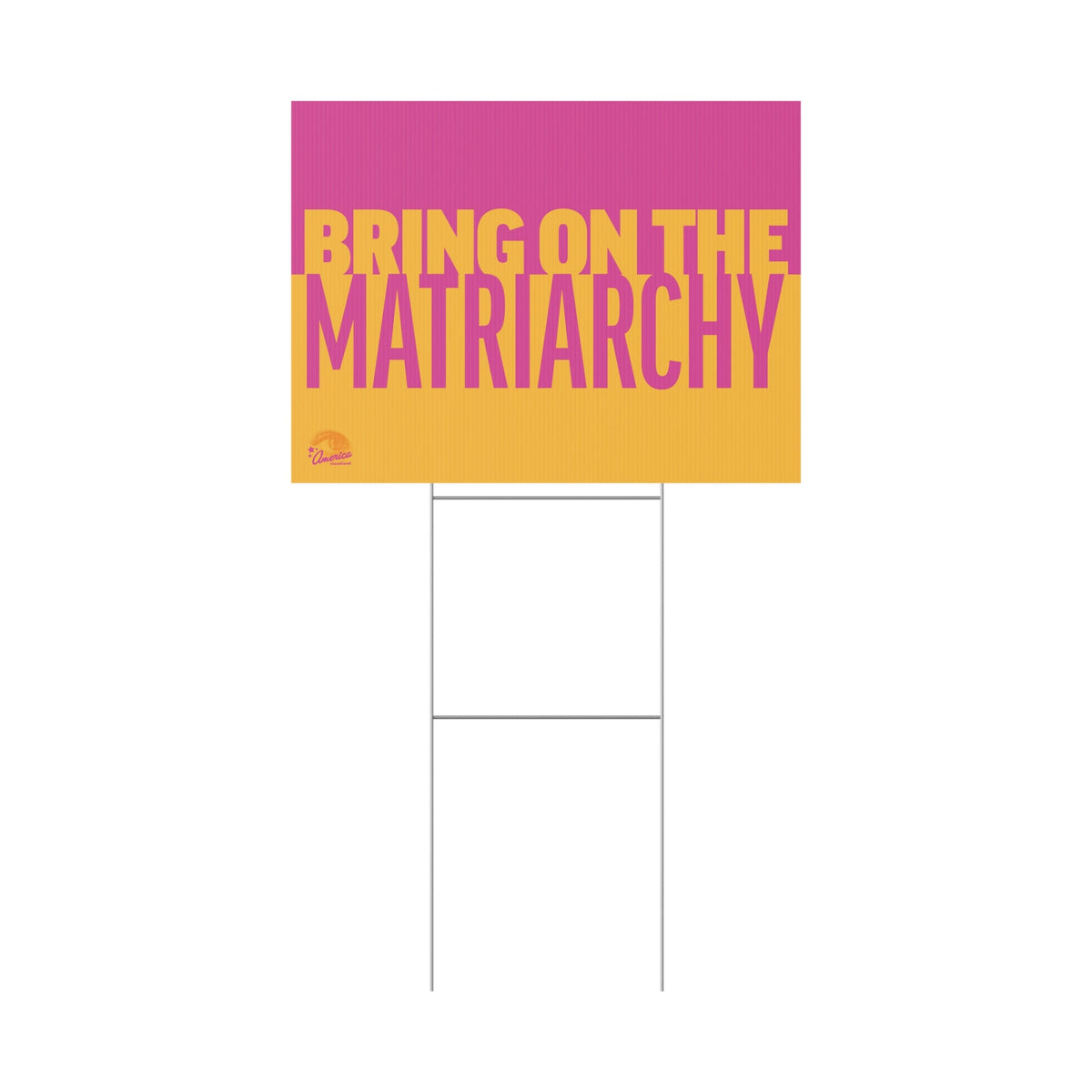 Bring On the Matriarchy yard sign