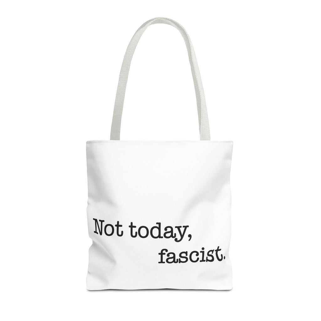 Not Today, Fascist Tote Bag