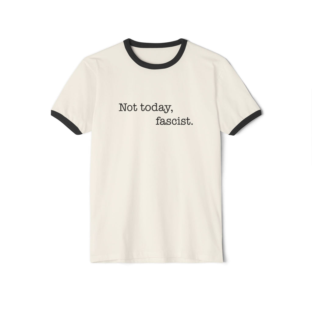 "Not today, fascist" Ringer T-Shirt Statement Tee