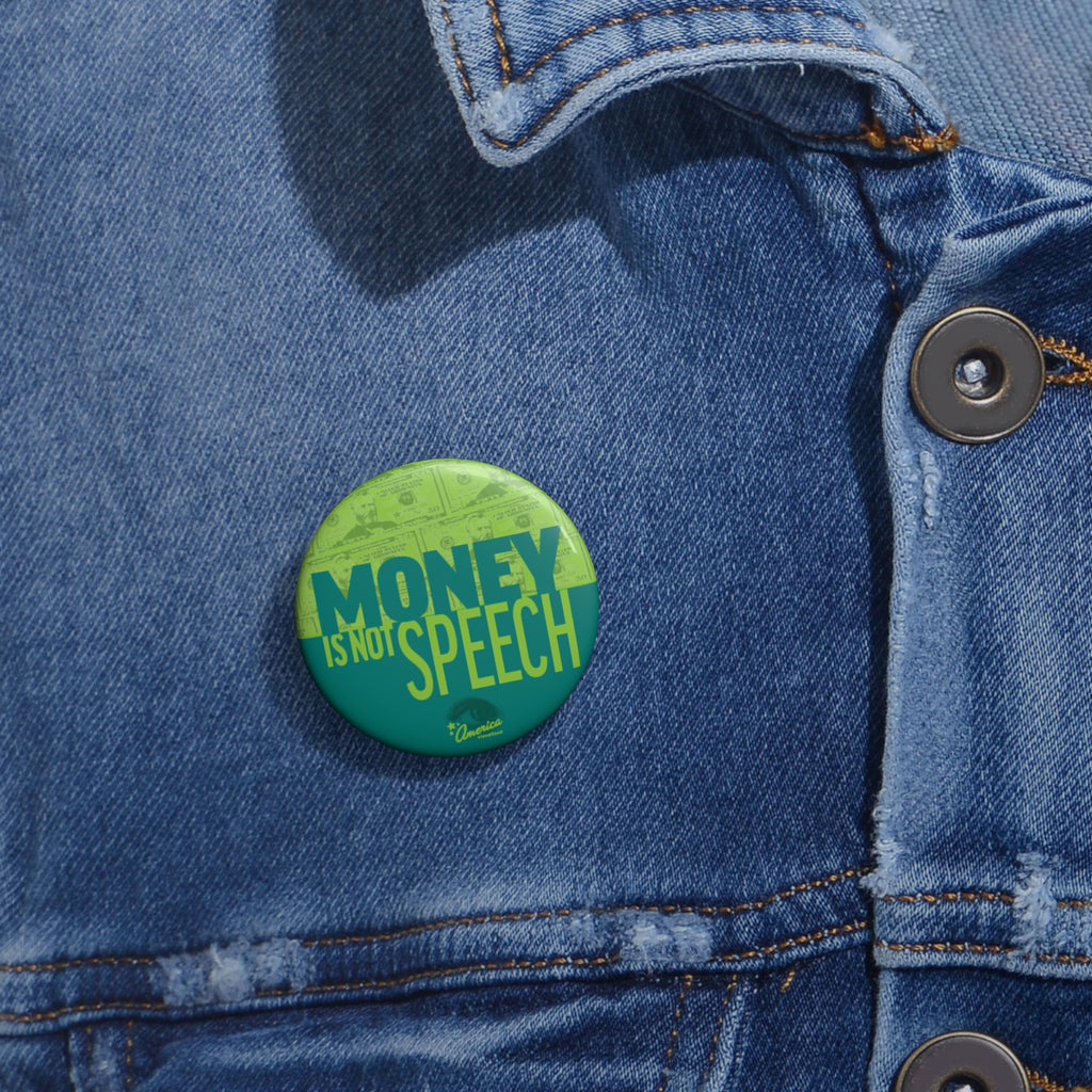 "Money Is Not Speech" Political Activism Campaign Pin Button