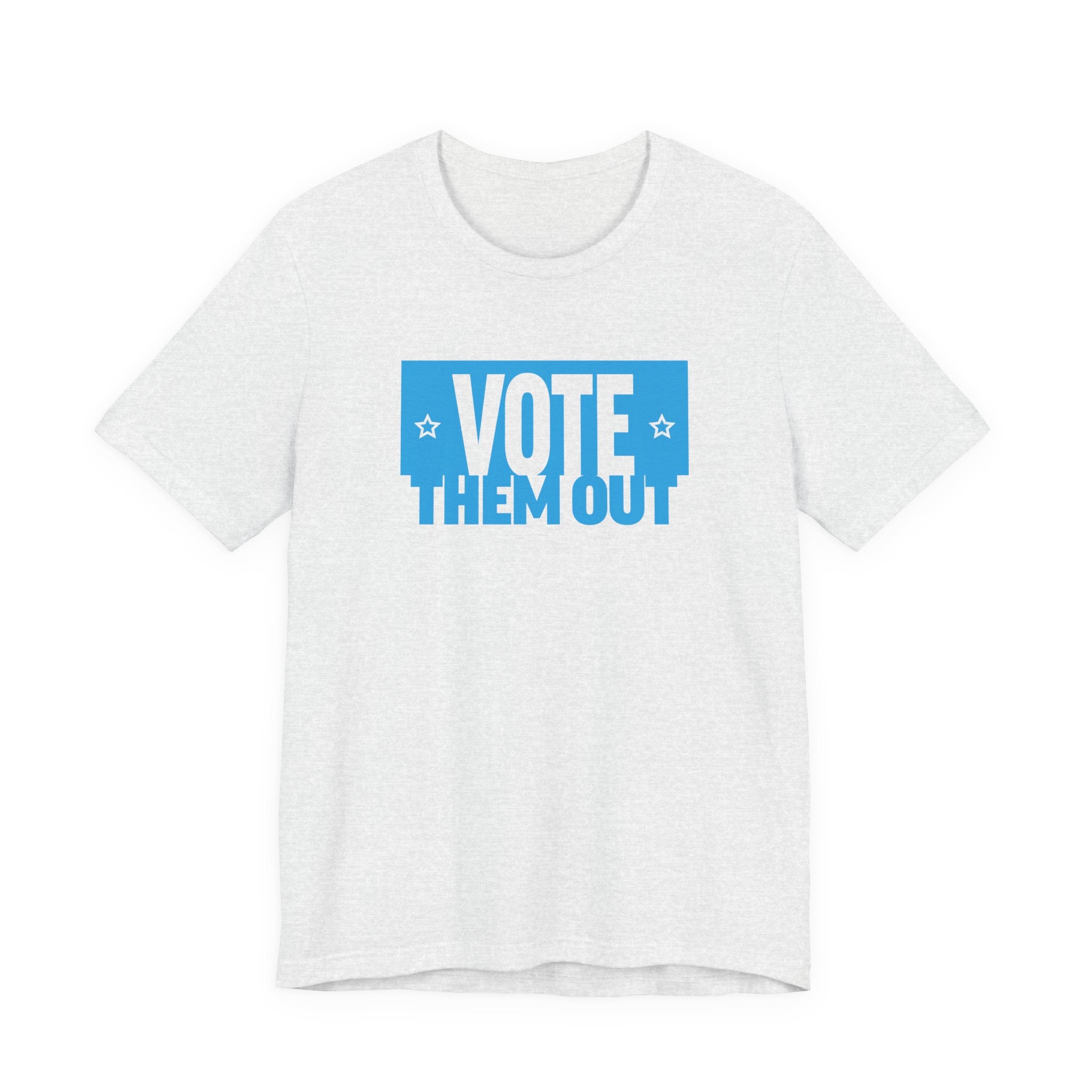 "Vote Them Out" Tee - Political Activism Voter Shirt