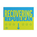 RECOVERING REPUBLICAN 24" x 18" Protest Sign Poster