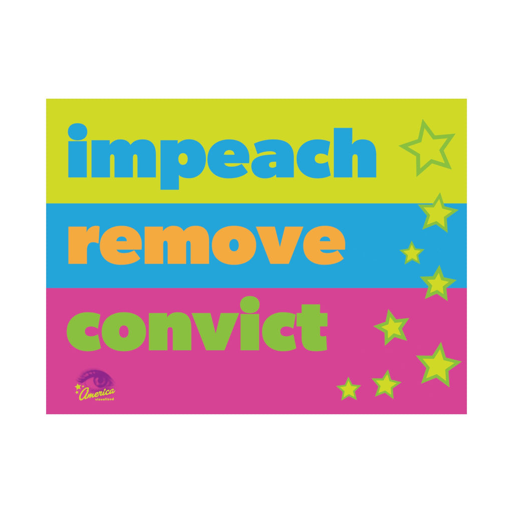 Impeach, Remove, Convict 24" x 18" Protest Sign