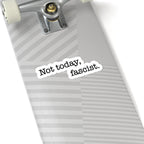 Not today, fascist Kiss-Cut Vinyl Sticker