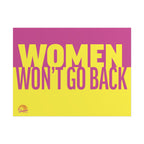 WOMEN WON'T GO BACK 24" x 18" Protest Sign Poster