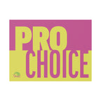 "Pro Choice" Yard Sign Bold Pink & Yellow Political Protest Lawn Sign
