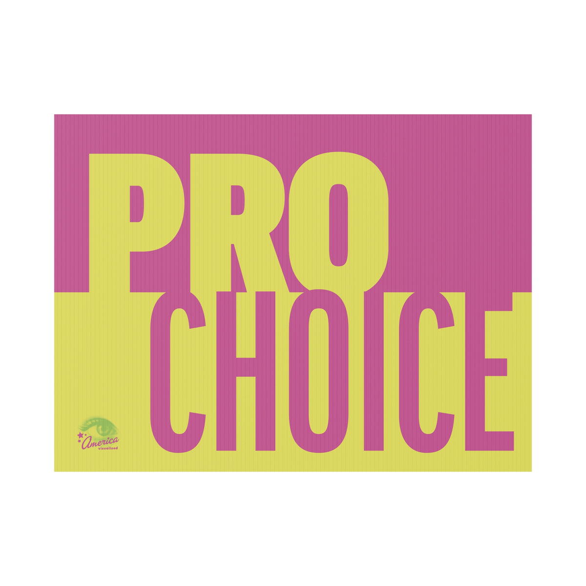 "Pro Choice" Yard Sign Bold Pink & Yellow Political Protest Lawn Sign