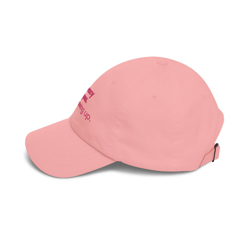 "Democracy needs you. Keep showing up." Embroidered Political Statement Hat — Dad Cap