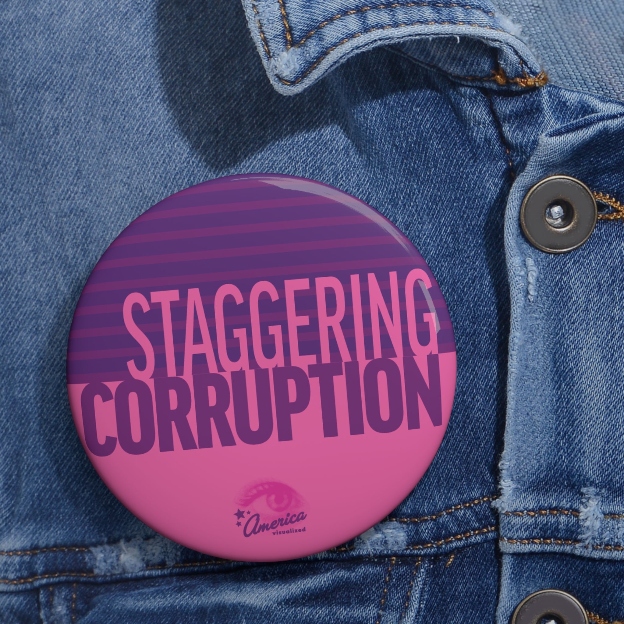 "Staggering Corruption" Political Protest Campaign Pin Button