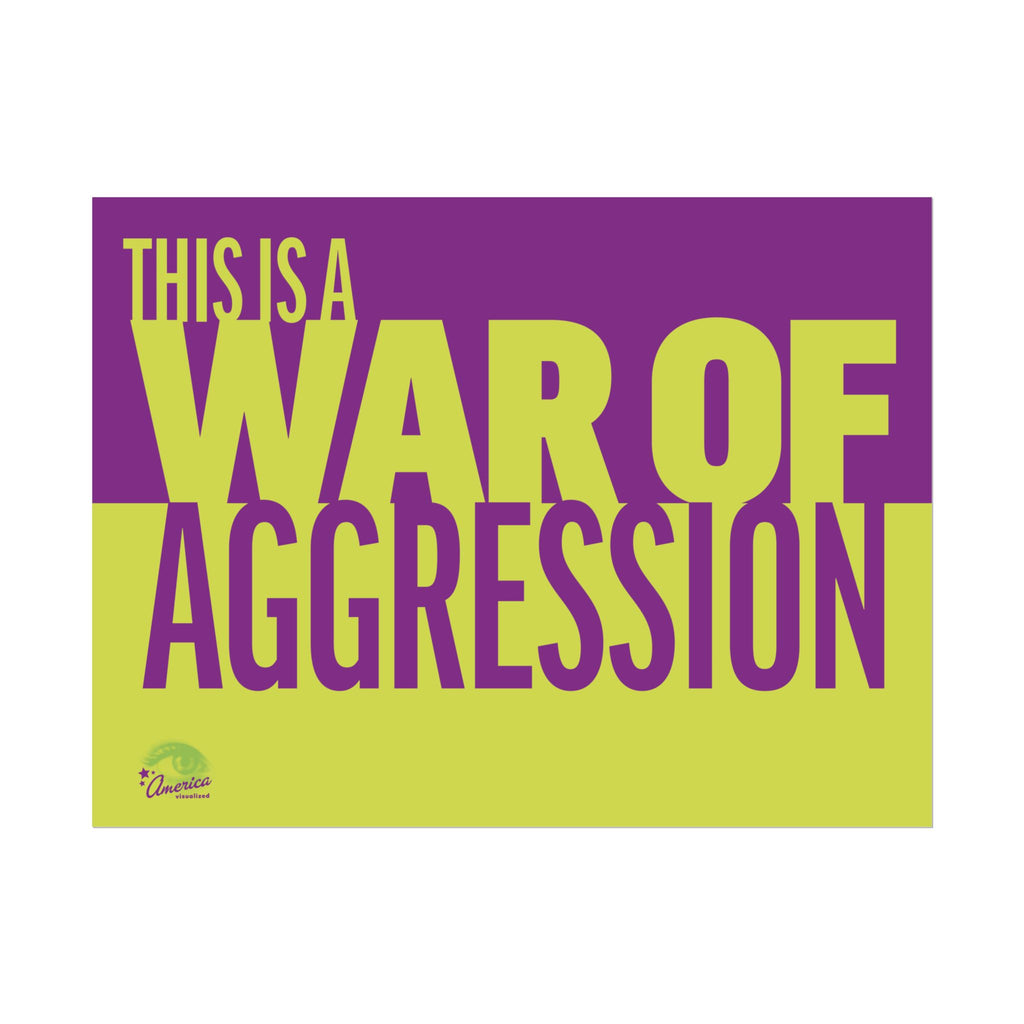 THIS IS A WAR OF AGGRESSION 24" x 18" Protest Sign Poster