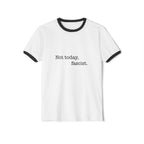 "Not today, fascist." Ringer Tee
