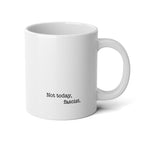 Not Today, Fascist. 20oz Jumbo Coffee Mug