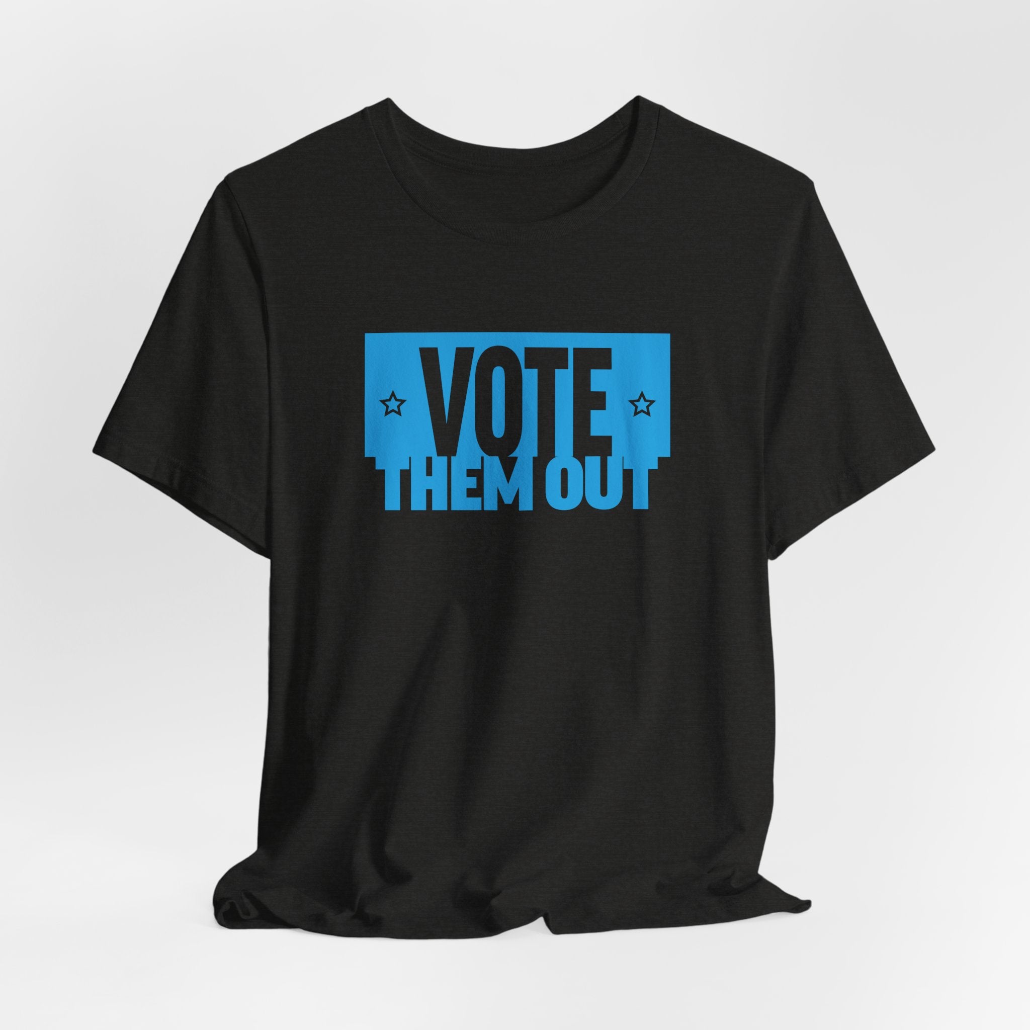 "Vote Them Out" Tee - Political Activism Voter Shirt