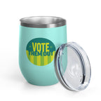 "Vote Them Out" Wine Tumbler, 12oz
