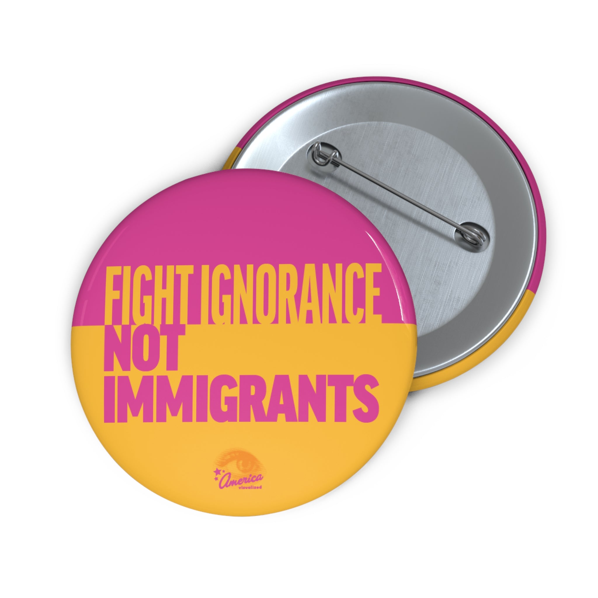 Fight Ignorance Not Immigrants Pin Button