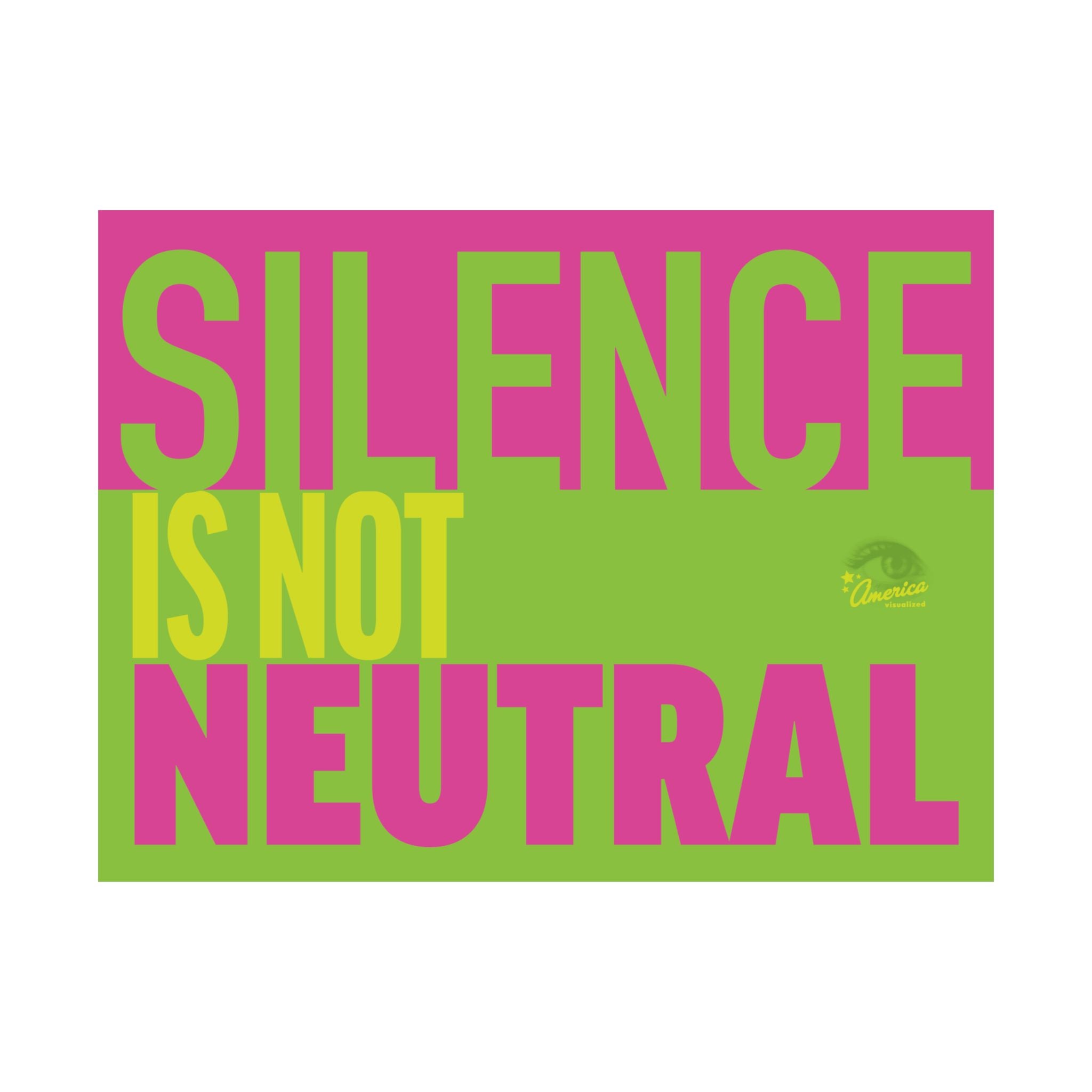 Silence is not Neutral 24" x 18" Protest Sign Poster