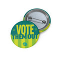 Vote Them Out Political Pin Button