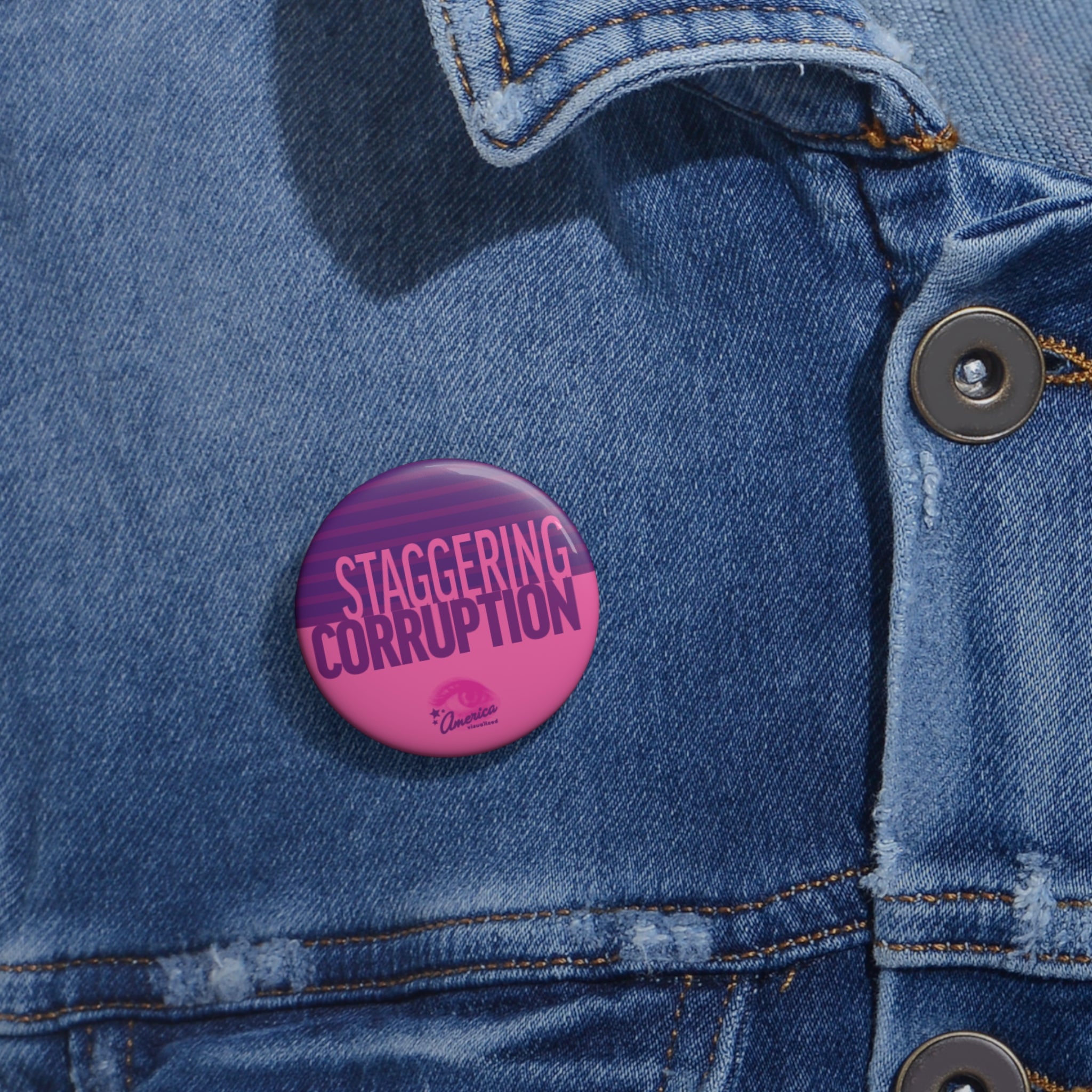 "Staggering Corruption" Political Protest Campaign Pin Button