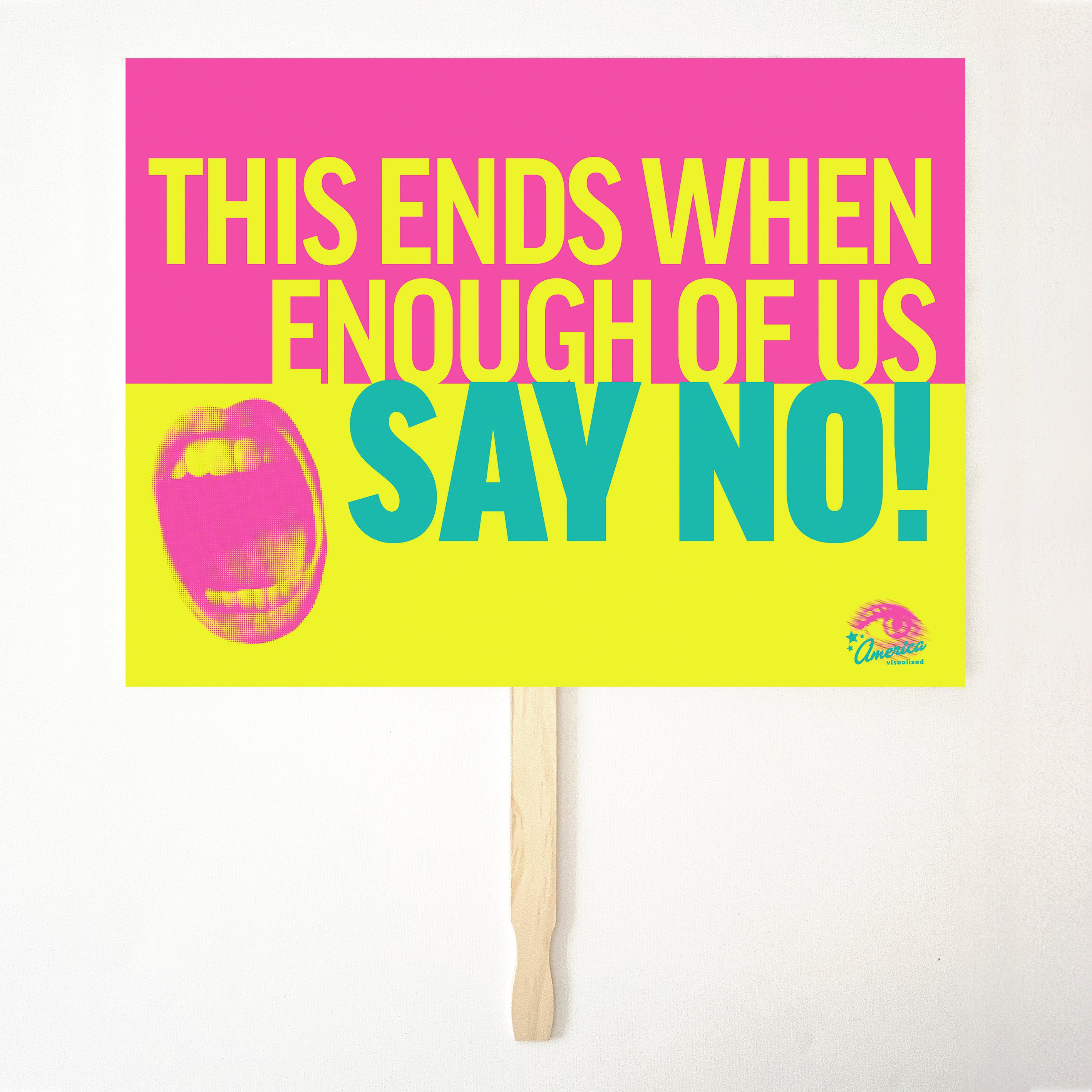 THIS ENDS WHEN ENOUGH OF US SAY NO! 24" x 18" Protest Sign Poster