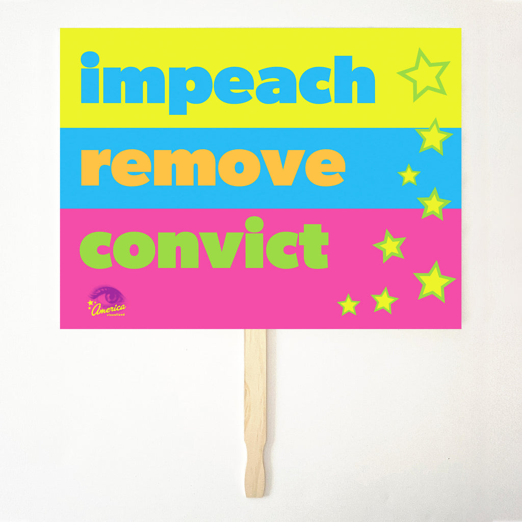 IMPEACH, REMOVE, CONVICT 24" x 18" Protest Sign