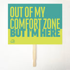 OUT OF MY COMFORT ZONE, BUT I'M HERE 24" x 18" Protest Sign Poster