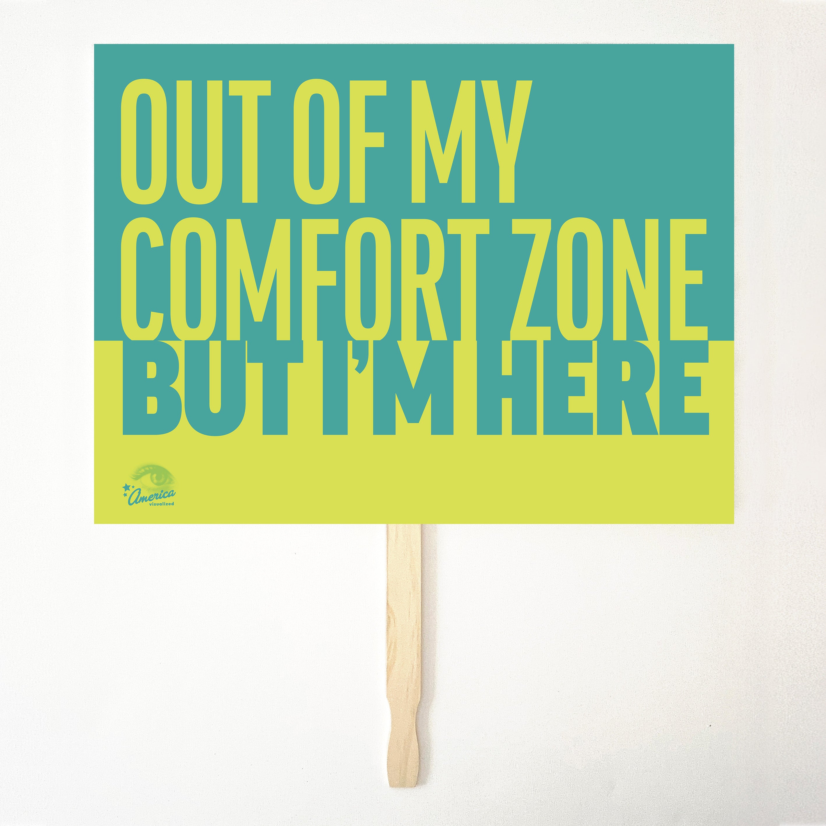 OUT OF MY COMFORT ZONE, BUT I'M HERE 24" x 18" Protest Sign Poster