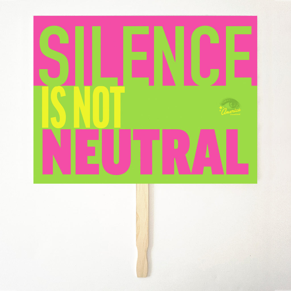 SILENCE IS NOT NEUTRAL 24" x 18" Protest Sign Poster