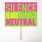 SILENCE IS NOT NEUTRAL 24" x 18" Protest Sign Poster