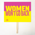 WOMEN WON'T GO BACK 24" x 18" Protest Sign Poster
