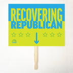 RECOVERING REPUBLICAN 24" x 18" Protest Sign Poster