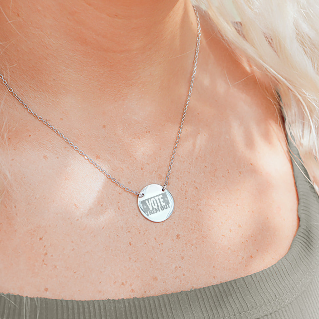 “VOTE THEM OUT” Engraved Circle Pendant Necklace