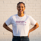 Democracy Needs You Tee — "Keep Showing Up" Women's Boxy T-Shirt