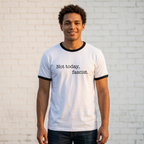 "Not today, fascist" Ringer T-Shirt Statement Tee