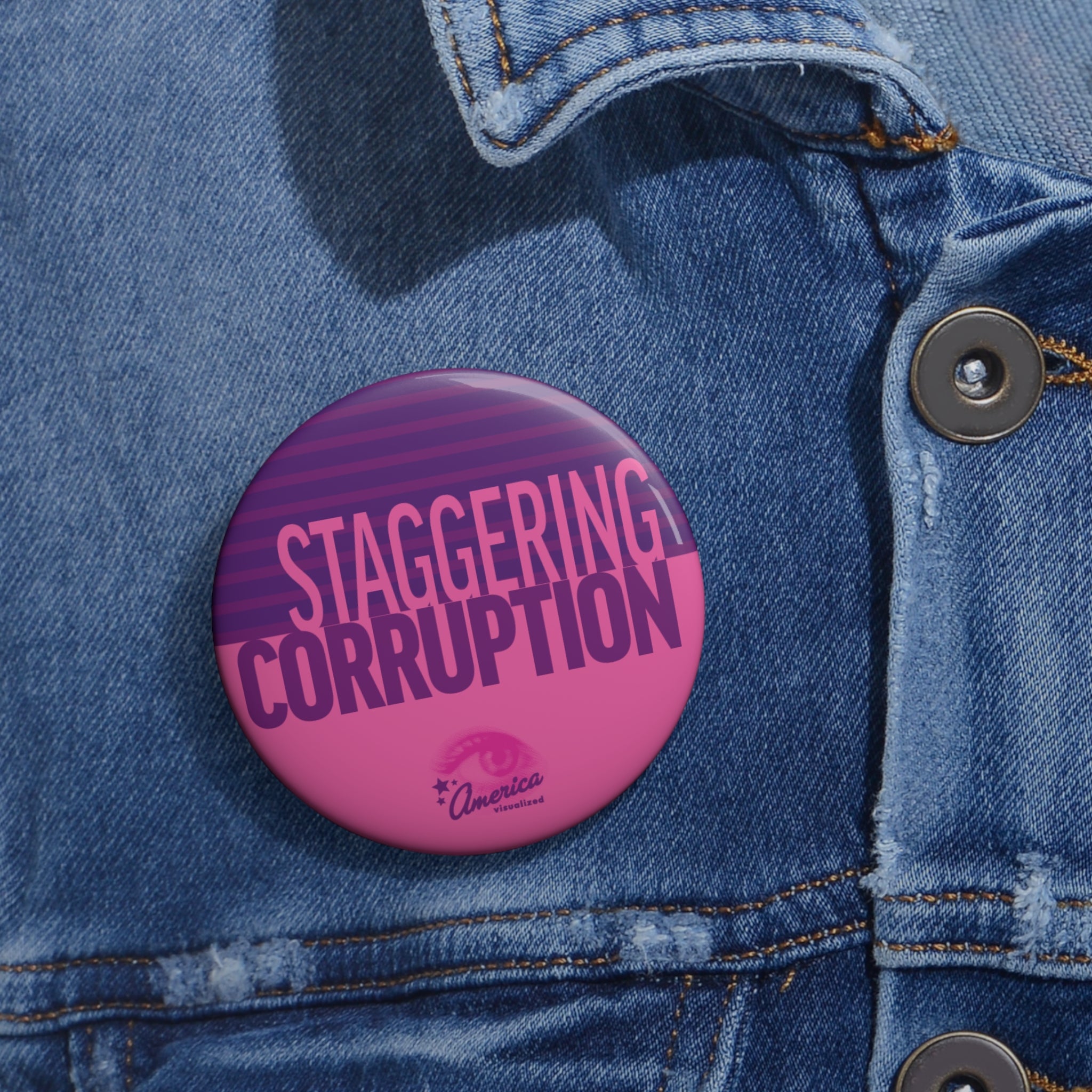 "Staggering Corruption" Political Protest Campaign Pin Button
