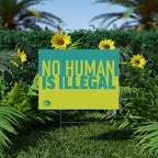 "No Human Is Illegal" Yard Sign – Double-Sided 18x24 Immigrant Rights Protest & Lawn Sign