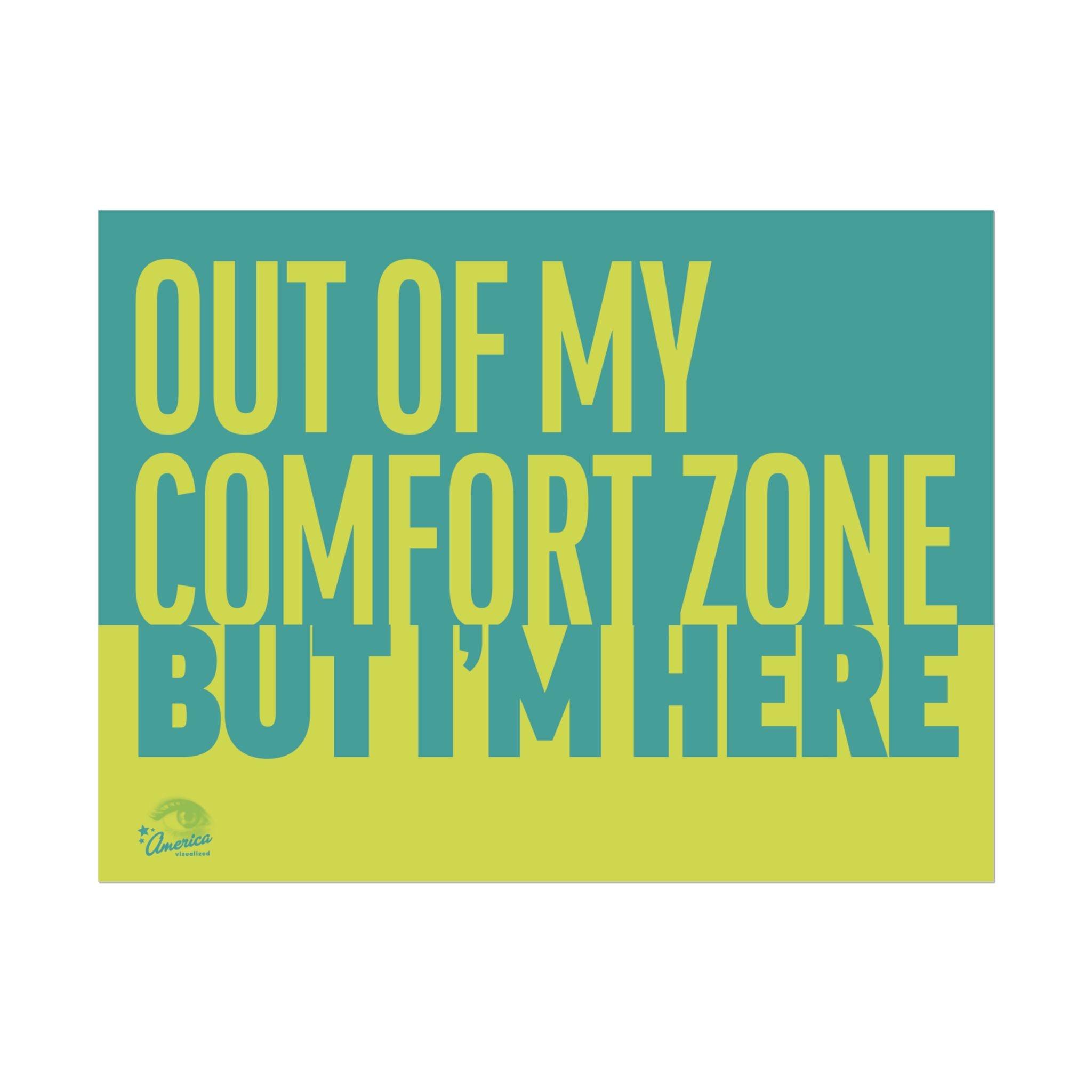 OUT OF MY COMFORT ZONE, BUT I'M HERE 24" x 18" Protest Sign Poster