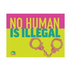 No Human is Illegal 24" x 18" Protest Sign Poster