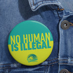 No Human Is Illegal Pin Button — Activist Solidarity Badge