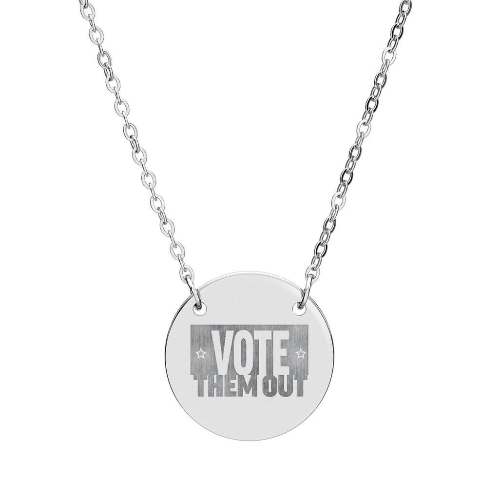 “VOTE THEM OUT” Engraved Circle Pendant Necklace
