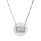 “VOTE THEM OUT” Engraved Circle Pendant Necklace