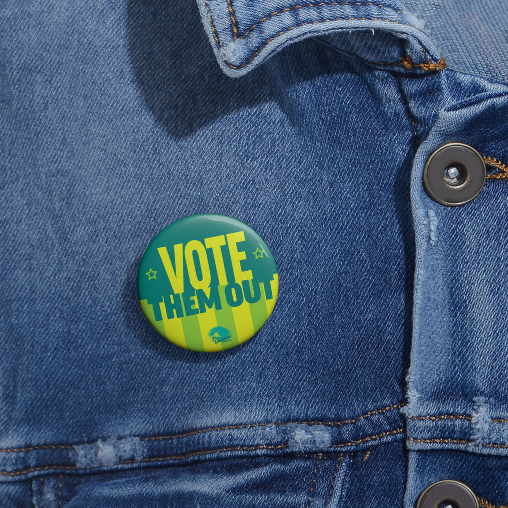 Vote Them Out Political Pin Button
