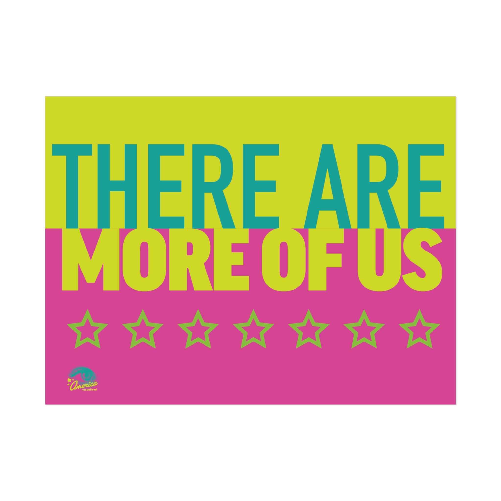THERE ARE MORE OF US 24" x 18" Protest Sign Poster